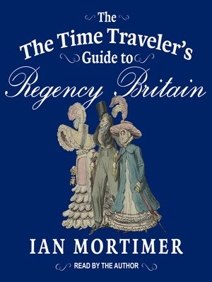 cover image of The Time Traveler's Guide to Regency Britain